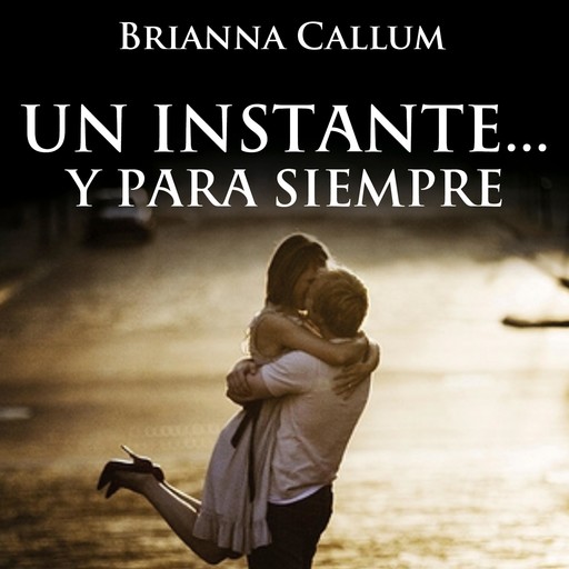Un instante y para siempre, Brianna Callum