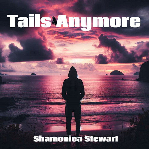 Tails Anymore, SHAMONICA STEWART