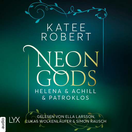 Neon Gods - Helena & Achill & Patroklos - Dark Olympus, Teil 3 (Ungekürzt), Katee Robert