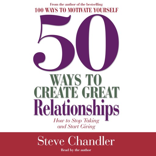 50 Ways to Create Great Relationships, Steve Chandler