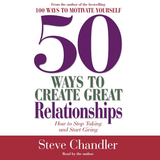 50 Ways to Create Great Relationships, Steve Chandler