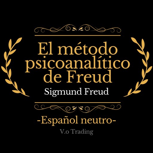 El método psicoanalítico de Freud, Sigmund Freud