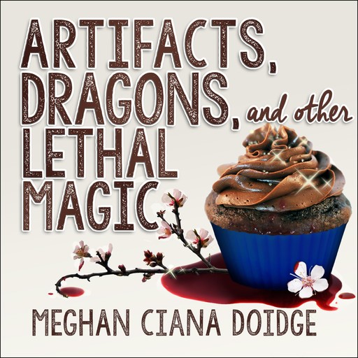 Artifacts, Dragons, and Other Lethal Magic, Meghan Ciana Doidge