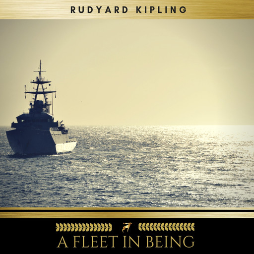 A Fleet In Being, Joseph Rudyard Kipling