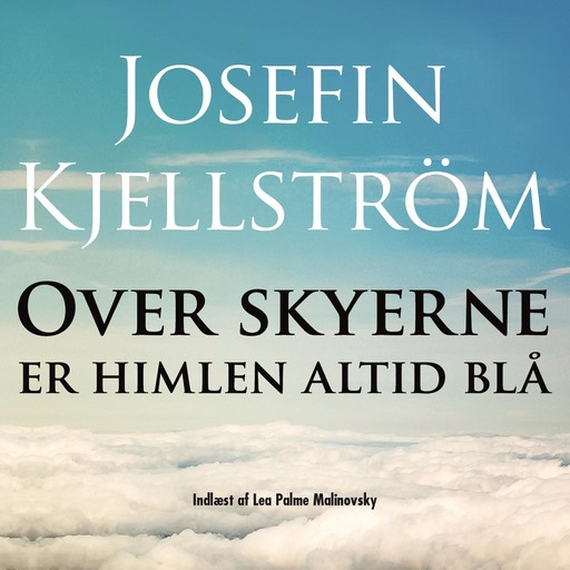 Over skyerne er himlen altid blå, Josefin Kjellström