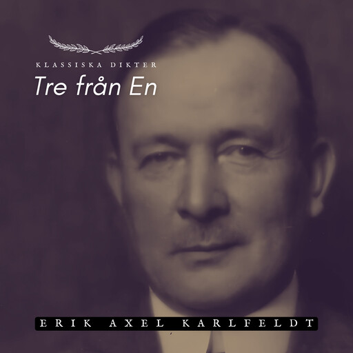 Tre från En - Erik Axel Karlfeldt, Erik Axel Karlfeldt