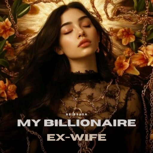 My Billionaire Ex-wife, Abigsaga