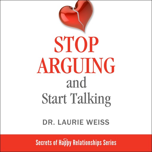 Stop Arguing and Start Talking...:, Laurie Weiss