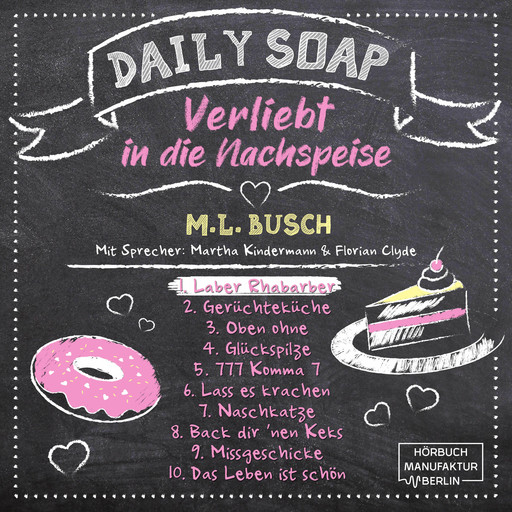 Laber Rhabarber - Daily Soap - Verliebt in die Nachspeise - Montag, Band 1 (ungekürzt), M.L. Busch