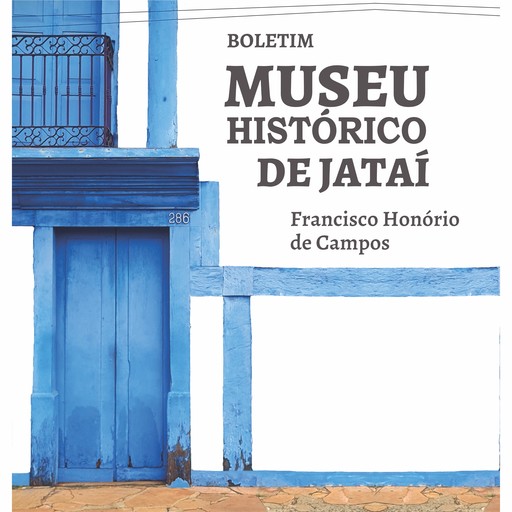 Boletim Museu Histórico de Jataí Francisco Honório de Campos, Prefeitura de Jataí