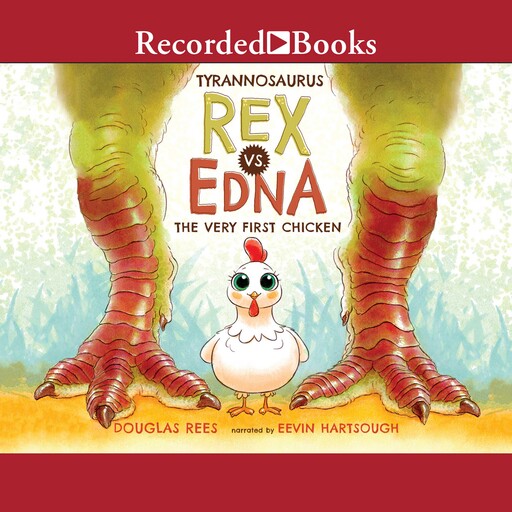 Tyrannosaurus Rex vs. Edna the Very First Chicken, Douglas Rees