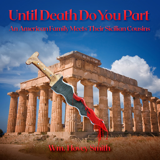 Until Death Do You Part: An American Family Meets Their Sicilian Cousins, Wm. Hovey Smith