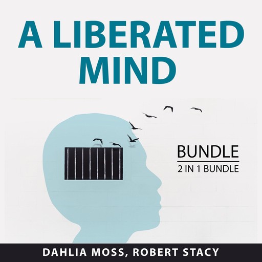 A Liberated Mind Bundle, 2 in 1 Bundle, Robert Stacy, Dahlia Moss
