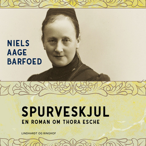 Spurveskjul - En roman om Thora Esche, Niels Barfoed