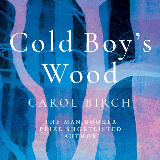 Cold Boy's Wood, Carol Birch