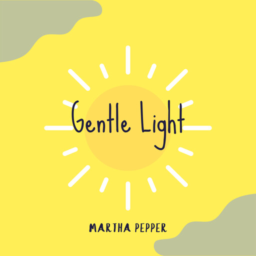 Gentle Light, Martha Pepper