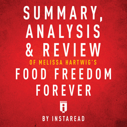 Summary, Analysis & Review of Melissa Hartwig's Food Freedom Forever, Instaread