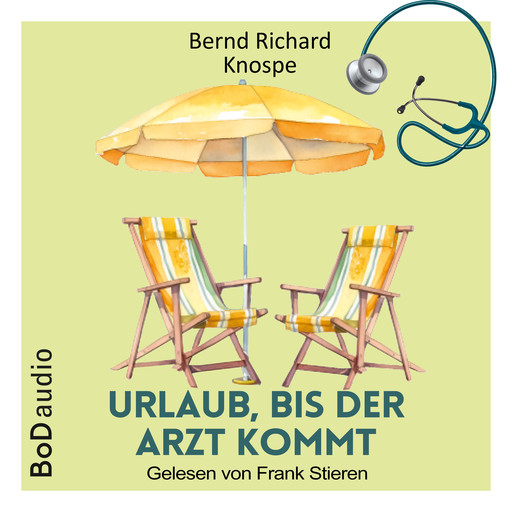 Urlaub, bis der Arzt kommt (Ungekürzt), Bernd Richard Knospe