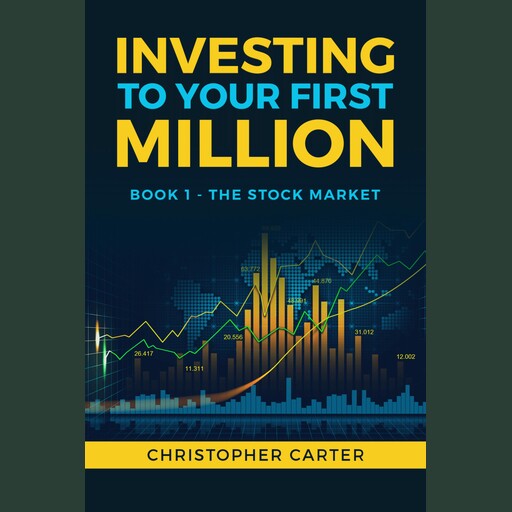 Investing to your First Million, Christopher Carter