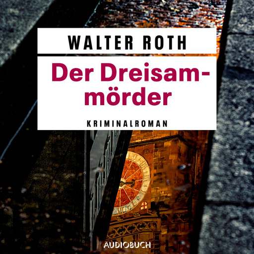 Der Dreisam-Mörder - Freiburg-Krimi, Walter Roth