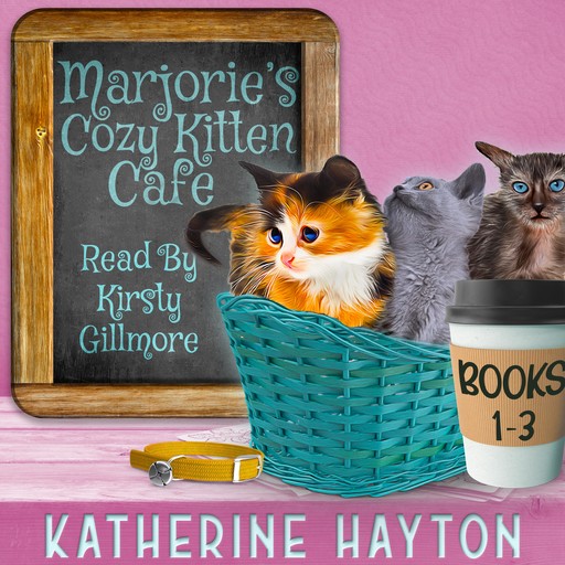 Marjorie's Cozy Kitten Cafe - Books 1-3, Katherine Hayton
