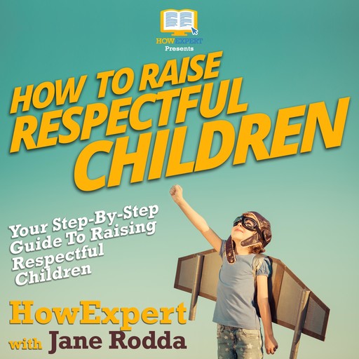 How To Raise Respectful Children, HowExpert, Jane Rodda