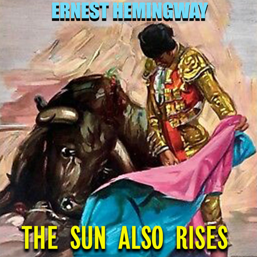 The Sun Also Rises, Ernest Hemingway