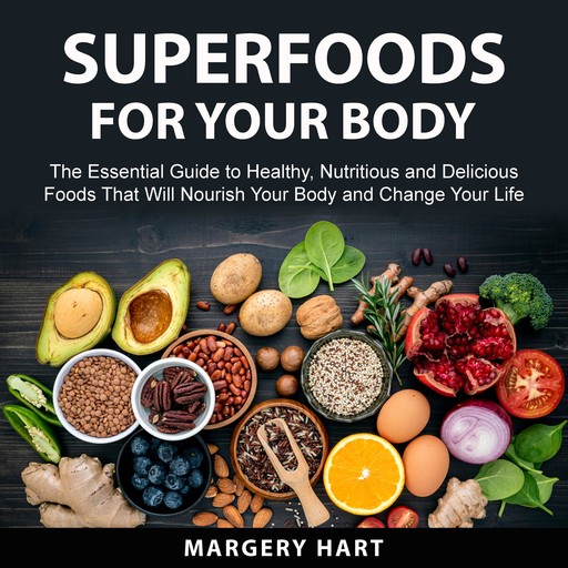 Superfoods For Your Body, Margery Hart