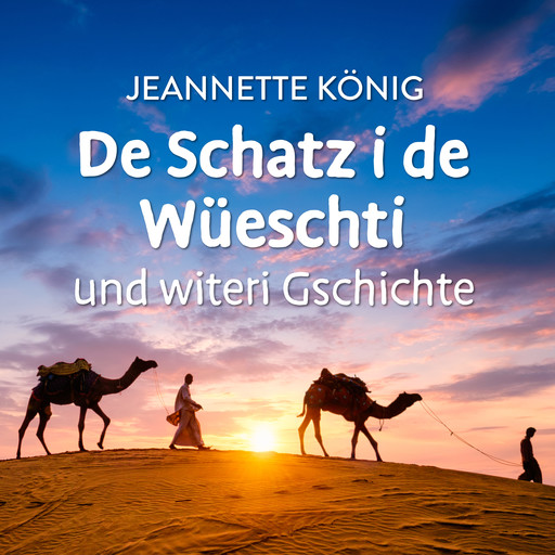 De Schatz i de Wüeschti und witeri Gschichte, Jeannette König