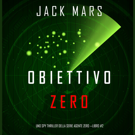 Obiettivo Zero (Uno spy thriller della serie Agente Zero—Libro #2), Jack Mars