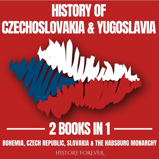 History Of Czechoslovakia & Yugoslavia 2 Books In 1, HISTORY FOREVER