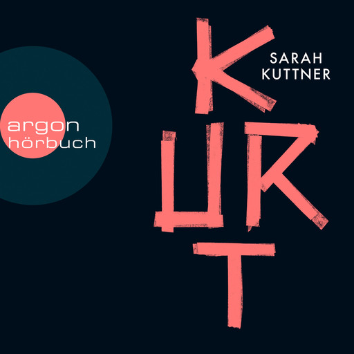 Kurt (Ungekürzte Autorinnenlesung), Sarah Kuttner