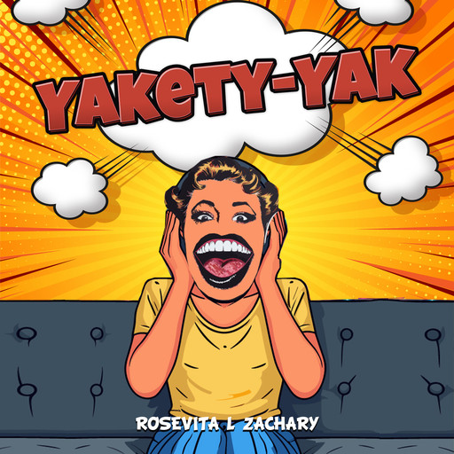 Yakety-Yak, Rosevita L Zachary