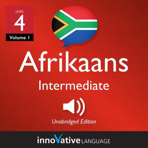 Learn Afrikaans - Level 4: Intermediate Afrikaans, Volume 1, Innovative Language Learning