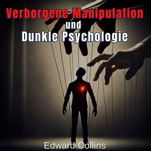 Verborgene Manipulation und Dunkle Psychologie, Edward Collins