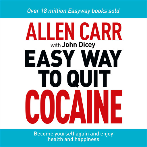 The Easy Way to Quit Cocaine, Allen Carr, John Dicey