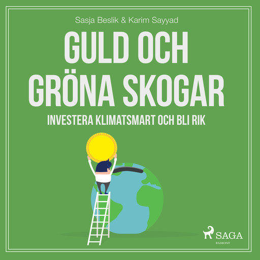 Guld och gröna skogar: Investera klimatsmart och bli rik, Karim Sayyad, Sasja Beslik