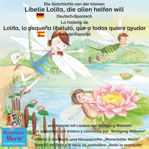 Die Geschichte von der kleinen Libelle Lolita, die allen helfen will. Deutsch-Spanisch / La historia de Lolita, la pequeña libélula, que a todos quiere ayudar. Aleman-Español, Wolfgang Wilhelm