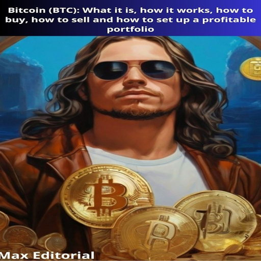 Bitcoin (BTC): What it is, how it works, how to buy, how to sell and how to set up a profitable portfolio, Max Editorial