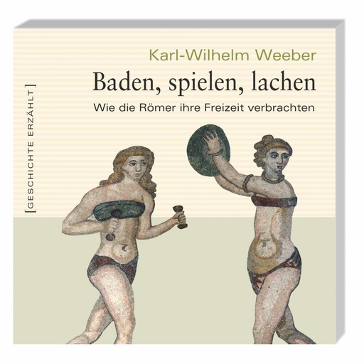 Baden, spielen, lachen (Ungekürzt), Karl Wilhelm Weeber