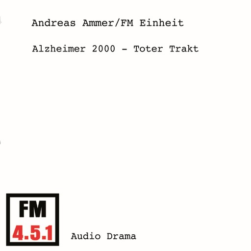 Alzheimer 2000 - Toter Trakt, FM Einheit, Andreas Ammer