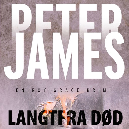 Langtfra død, Peter James