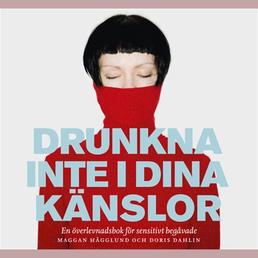 Drunkna inte i dina känslor, Doris Dahlin, Margareta Hägglund