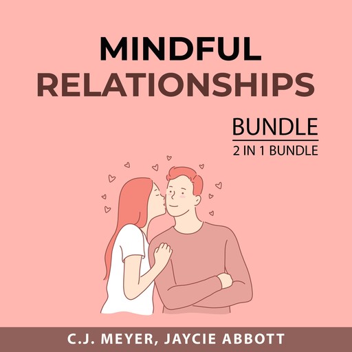 Mindful Relationships Bundle, 2 in 1 Bundle, Jaycie Abbott, C.J. Meyer