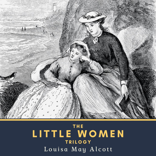 The Little Women Trilogy, Louisa May Alcott