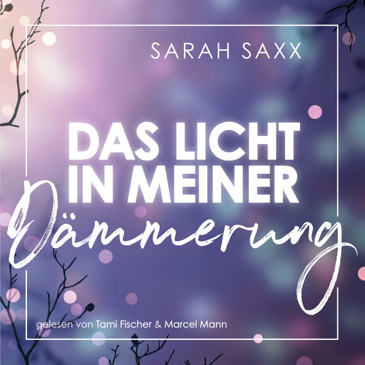 Das Licht in meiner Dämmerung (ungekürzt), Sarah Saxx