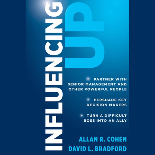 Influencing Up, Allan Cohen, David L. Bradford
