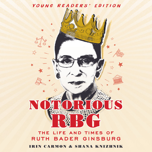 Notorious RBG Young Readers' Edition, Irin Carmon, Shana Knizhnik