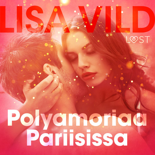 Polyamoriaa Pariisissa – eroottinen novelli, Lisa Vild