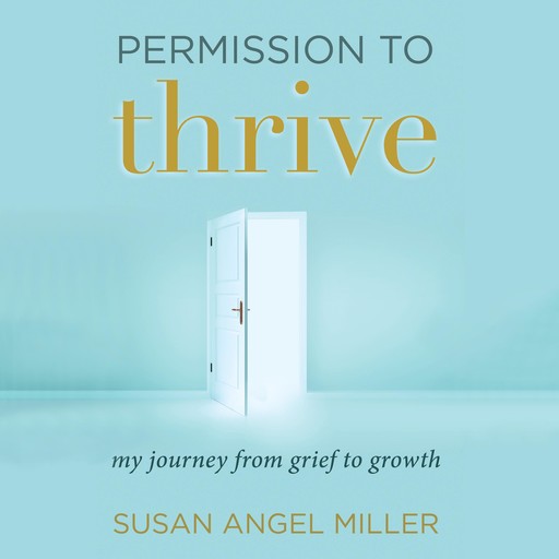 Permission to Thrive, Susan Miller
